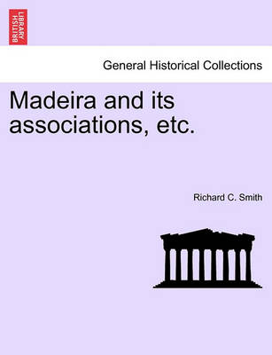 Book cover for Madeira and Its Associations, Etc.