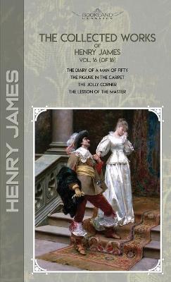 Cover of The Collected Works of Henry James, Vol. 16 (of 18)