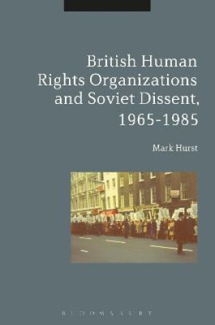 Cover of British Human Rights Organizations and Soviet Dissent, 1965-1985