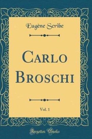 Cover of Carlo Broschi, Vol. 1 (Classic Reprint)