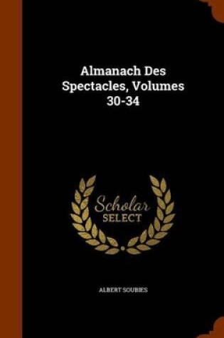 Cover of Almanach Des Spectacles, Volumes 30-34