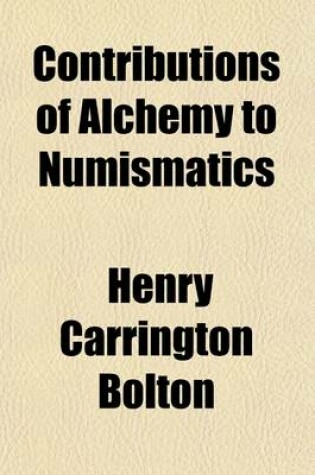 Cover of Contributions of Alchemy to Numismatics