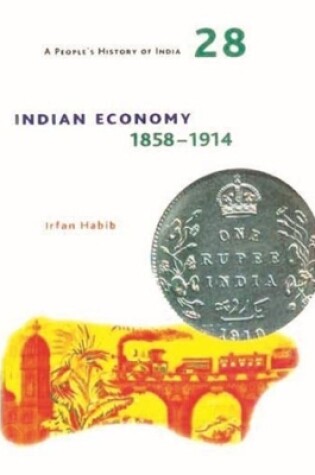 Cover of A People`s History of India 28 - Indian Economy, 1858-1914