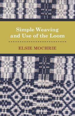 Book cover for Simple Weaving and Use of the Loom