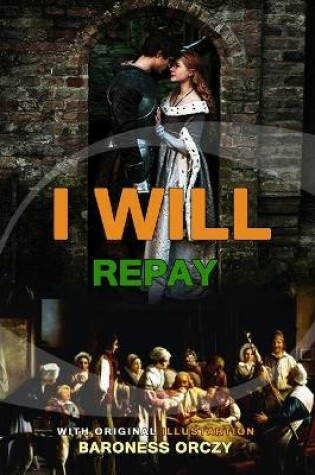 Cover of I Will Repay by Baroness Orczy