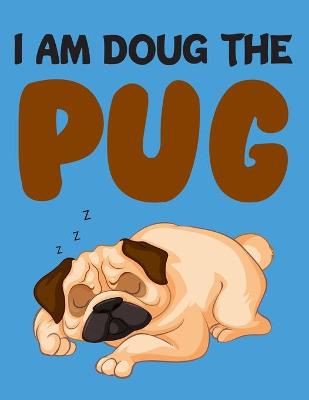 Book cover for I Am Doug The Pug