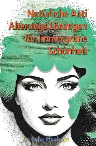 Cover of Nat�rliche Anti Alterungs L�sungen f�r Immergr�ne Sch�nheit