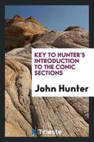 Cover of Key to Hunter's Introduction to the Conic Sections