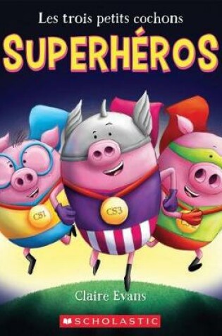 Cover of Les Trois Petits Cochons Superhéros