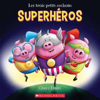 Book cover for Les Trois Petits Cochons Superhéros