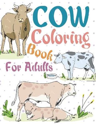 Book cover for Cow Coloring Book For Adults