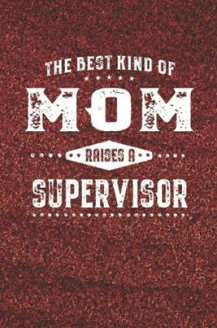 Cover of The Best Kind Of Mom Raises A Supervisor