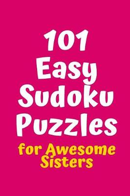 Cover of 101 Easy Sudoku Puzzles for Awesome Sisters