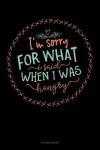 Book cover for I'm Sorry For What I Said When I Was Hangry