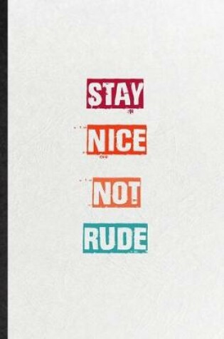 Cover of Stay Nice Not Rude