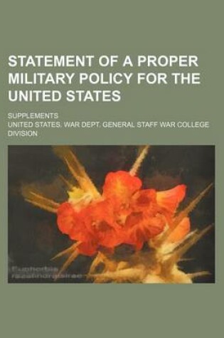 Cover of Statement of a Proper Military Policy for the United States; Supplements