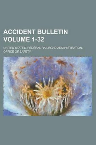 Cover of Accident Bulletin Volume 1-32