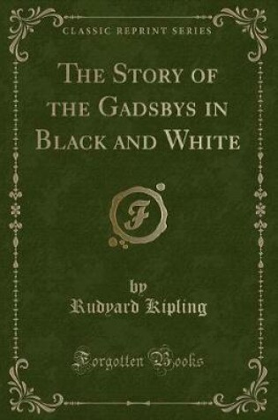 Cover of The Story of the Gadsbys in Black and White (Classic Reprint)