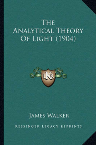 Cover of The Analytical Theory of Light (1904) the Analytical Theory of Light (1904)