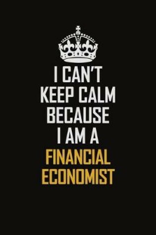 Cover of I Can't Keep Calm Because I Am A Financial Economist