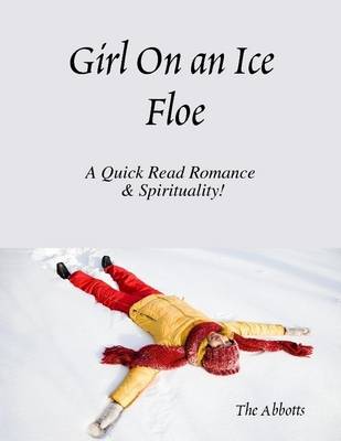 Book cover for Girl On an Ice Floe - A Quick Read Romance & Spirituality!