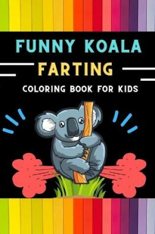 Cover of Funny koala farting coloring book for kids