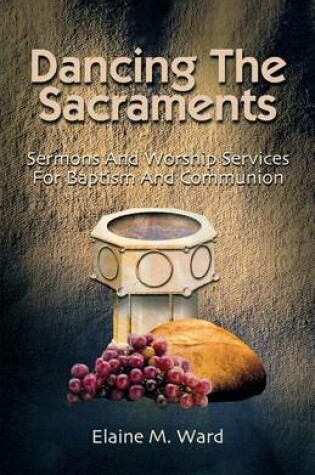 Cover of Dancing the Sacraments