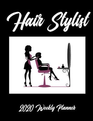 Book cover for Hair Stylist 2020 Weekly Planner