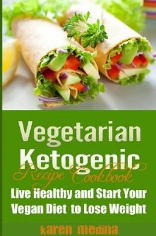 Cover of The Vegetarian Ketogenic Recipe Cookbook