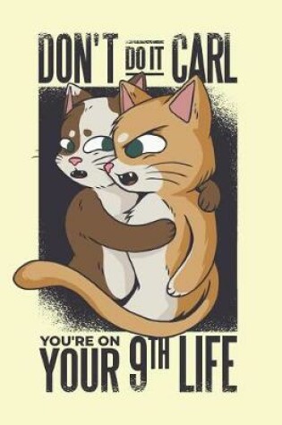 Cover of Don't Do It Carl You're on Your 9th Life