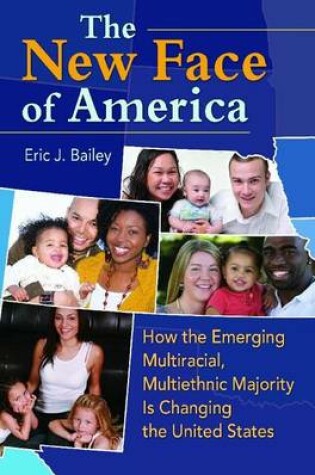 Cover of New Face of America: How the Emerging Multiracial, Multiethnic Majority Is Changing the United States