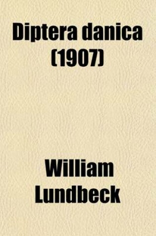 Cover of Diptera Danica (Volume 1); Stratiomyiidae, Xylophagidae, Coenomyiidae, Tabanidae, Leptididae, Acroceridae. 1907