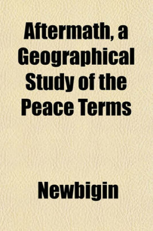 Cover of Aftermath, a Geographical Study of the Peace Terms