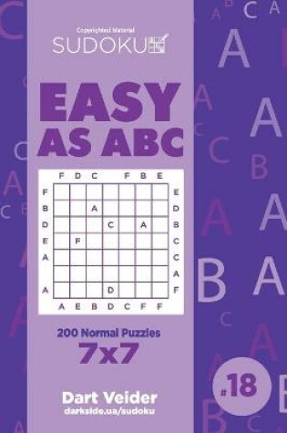 Cover of Sudoku Easy as ABC - 200 Normal Puzzles 7x7 (Volume 18)