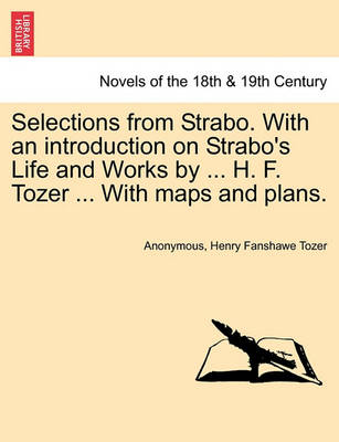 Book cover for Selections from Strabo. with an Introduction on Strabo's Life and Works by ... H. F. Tozer ... with Maps and Plans.