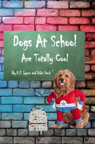 Cover of Dogs At School Are Totally Cool