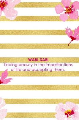 Book cover for Wabi-Sabi Finding Beauty In The Imperfections Of Life And Accepting Them.