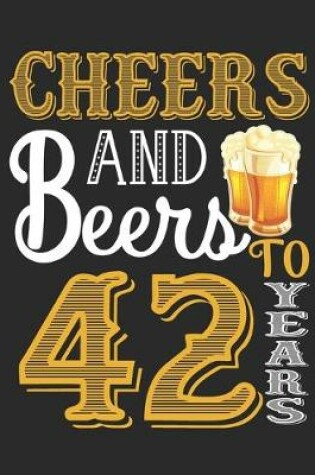 Cover of Cheers And Beers To 42 Years
