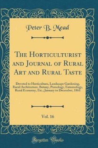 Cover of The Horticulturist and Journal of Rural Art and Rural Taste, Vol. 16