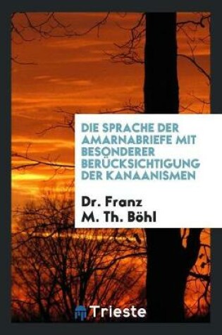 Cover of Die Sprache Der Amarnabriefe Mit Besonderer Berucksichtigung Der Kanaanismen