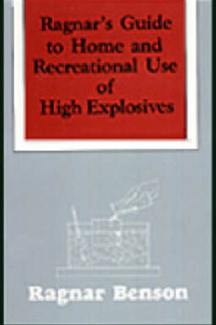 Cover of Ragnar's Guide to Home and Recreational Use of High Explosives