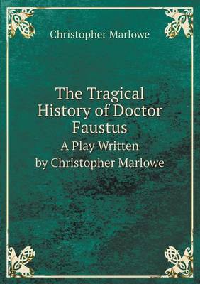 Book cover for The Tragical History of Doctor Faustus A Play Written by Christopher Marlowe