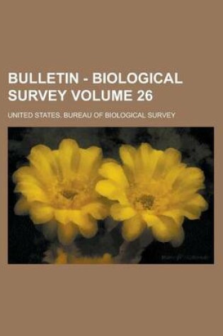 Cover of Bulletin - Biological Survey Volume 26