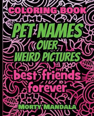 Book cover for Pet Names over Weird Pictures - Trace, Paint, Draw and Color - Coloring Book