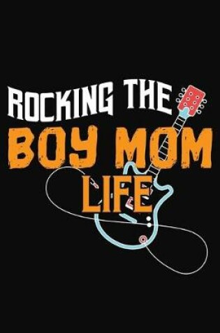Cover of Rocking The Boy Mom Life
