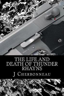 Book cover for The Life And Death Of Thunder Rhayns