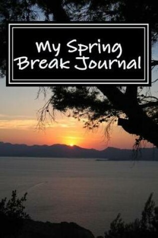 Cover of My Spring Break Journal