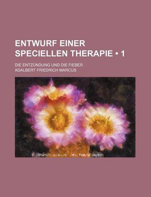 Book cover for Entwurf Einer Speciellen Therapie (1); Die Entzundung Und Die Fieber