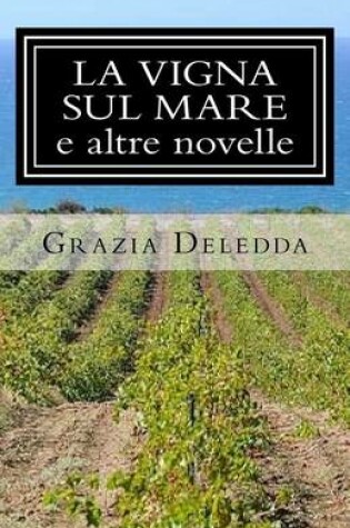 Cover of La Vigna Sul Mare E Altre Novelle