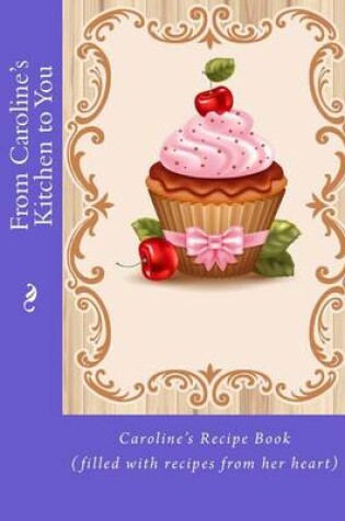 Cover of From Caroline's Kitchen to You